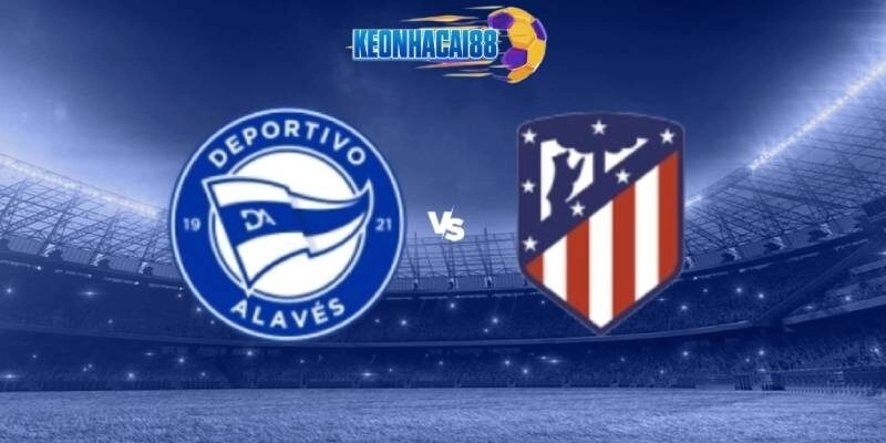 Soi kèo Alaves vs Atletico Madrid, 19h300 ngày 3/5