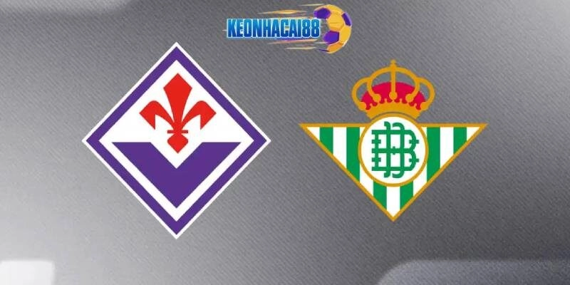 Soi kèo Fiorentina vs Real Betis, 2h00 ngày 9/5