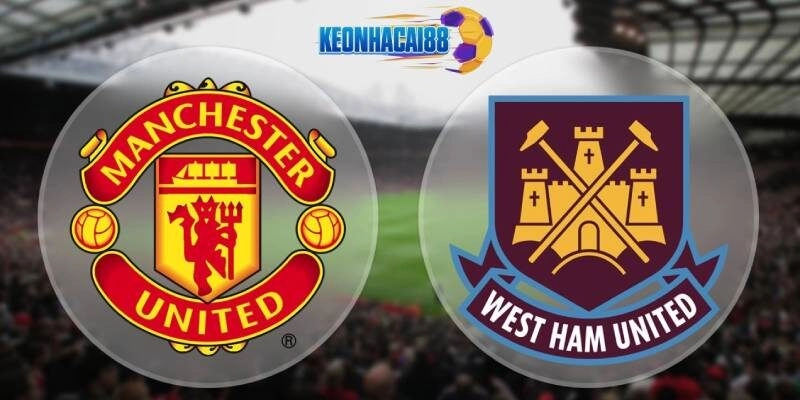 Soi kèo Man United vs West Ham, 20h15 ngày 11/5