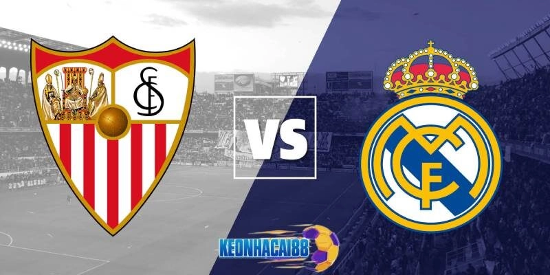 Soi kèo Sevilla vs Real Madrid, 0h00 ngày 19/5