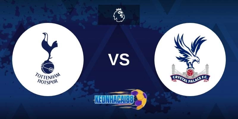 Soi kèo Tottenham vs Crystal Palace, 20h15 ngày 11/5