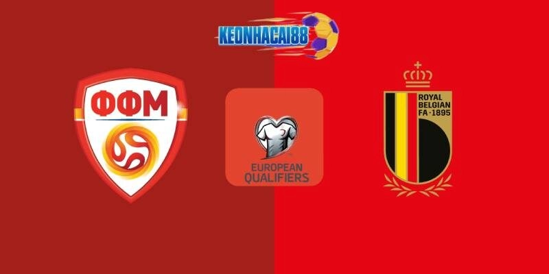 Soi kèo Bắc Macedonia vs Bỉ, VL World Cup ngày 7/6