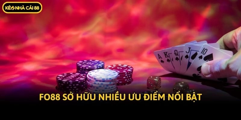 Fo88 sở hữu nhiều ưu điểm nổi bật