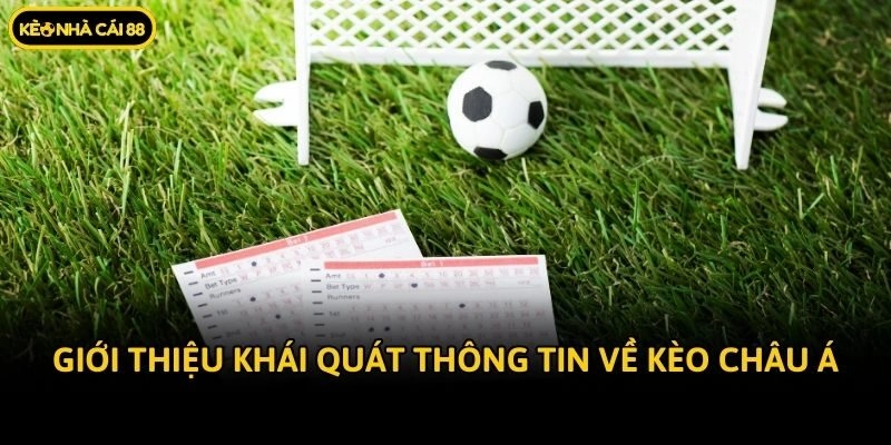 Giới thiệu khái quát thông tin về kèo châu Á