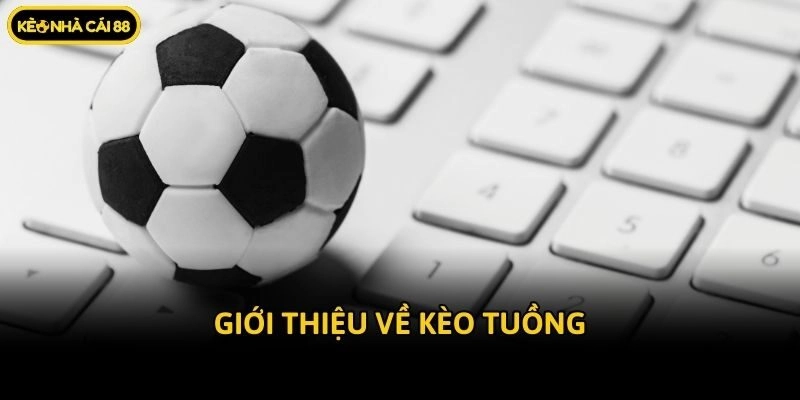 Giới thiệu về kèo tuồng