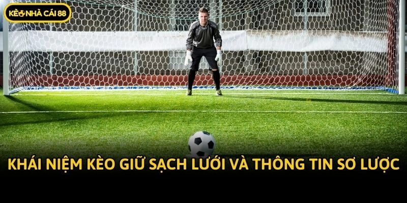 Khái niệm kèo giữ sạch lưới và thông tin sơ lược