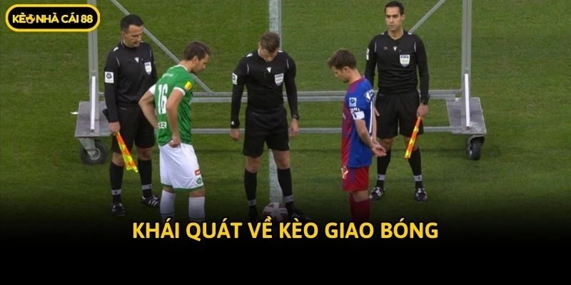 Khái quát về kèo giao bóng