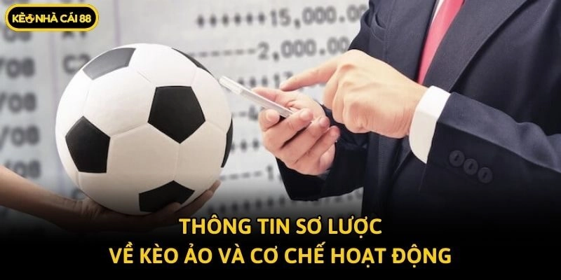Thông tin sơ lược về kèo ảo và cơ chế hoạt động