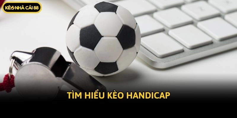 Tìm hiểu kèo handicap