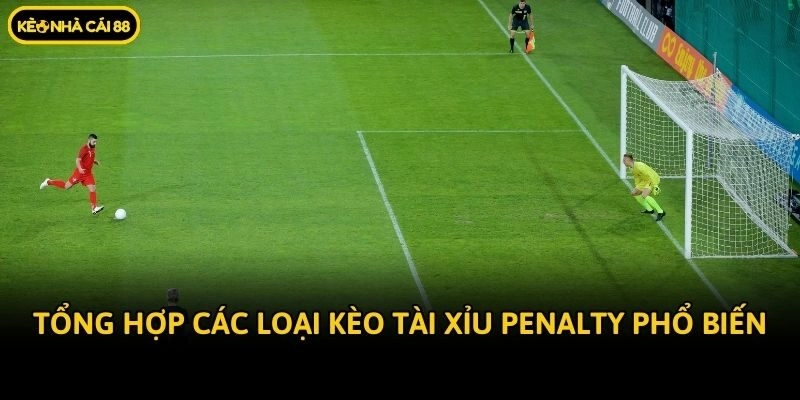 Tổng hợp các loại kèo tài xỉu Penalty phổ biến
