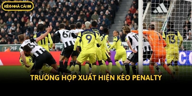 Trường hợp xuất hiện kèo penalty