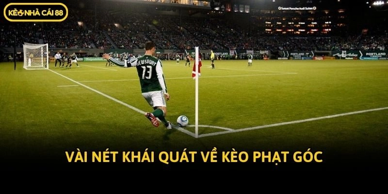Vài nét khái quát về kèo phạt góc
