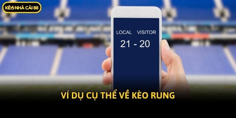 Ví dụ cụ thể về kèo rung