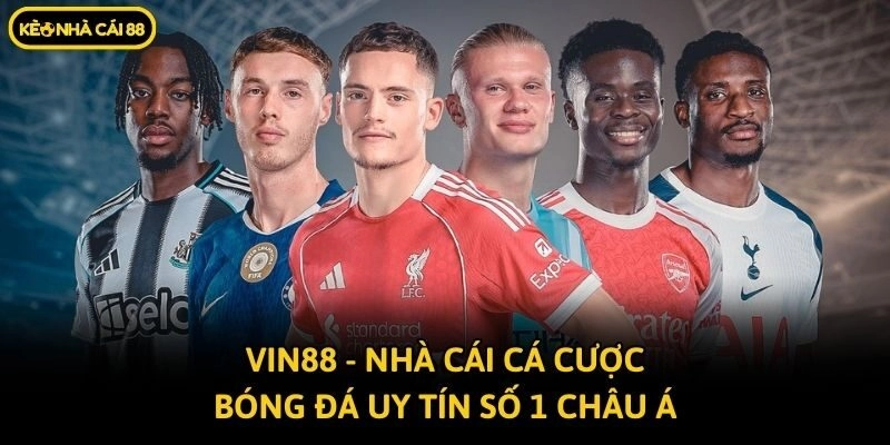 Vin88 - Nhà Cái Cá Cược Bóng Đá Uy Tín Số 1 Châu Á